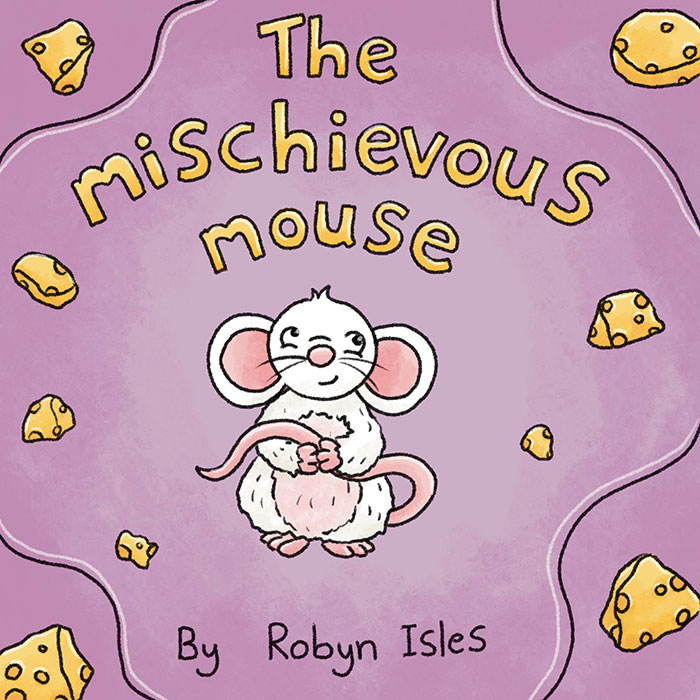 The Mischievous Mouse by Robyn Isles