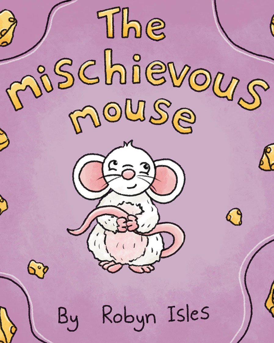 The Mischievous Mouse by Robyn Isles